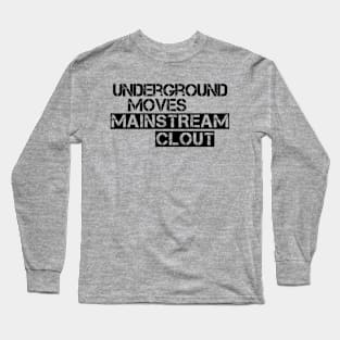 Underground Moves Mainstream Clout Long Sleeve T-Shirt